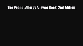 Book The Peanut Allergy Answer Book: 2nd Edition Read Full Ebook