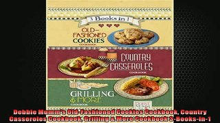 READ book  Debbie Mumms OldFashioned Cookies Cookbook Country Casseroles Cookbook Grilling  More  FREE BOOOK ONLINE