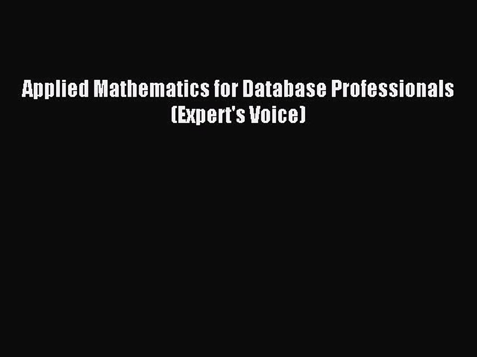Read Applied Mathematics for Database Professionals (Expert's Voice) Ebook Free