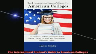 DOWNLOAD FREE Ebooks  The International Students Guide to American Colleges Full Ebook Online Free