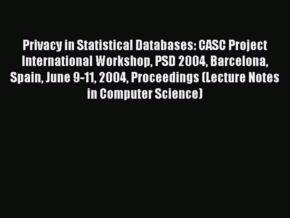 Read Privacy in Statistical Databases: CASC Project International Workshop PSD 2004 Barcelona