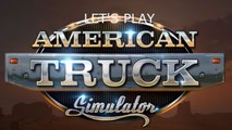 Let's play American Truck Simulator Ep 5 Fresno to Los Angeles
