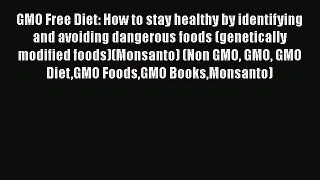 Ebook GMO Free Diet: How to stay healthy by identifying and avoiding dangerous foods (genetically