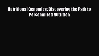 Ebook Nutritional Genomics: Discovering the Path to Personalized Nutrition Read Full Ebook