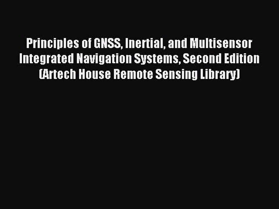 Download Principles of GNSS Inertial and Multisensor Integrated Navigation Systems Second Edition