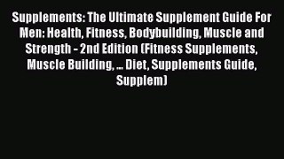 Book Supplements: The Ultimate Supplement Guide For Men: Health Fitness Bodybuilding Muscle