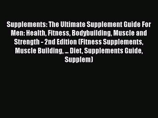 Book Supplements: The Ultimate Supplement Guide For Men: Health Fitness Bodybuilding Muscle