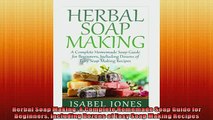 Free PDF Downlaod  Herbal Soap Making A Complete Homemade Soap Guide for Beginners Including Dozens of Easy READ ONLINE