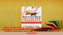 PDF  How to Get Rid of Cellulite Cellulite Treatments Exercises Prevention  Natural Remedies Download Online
