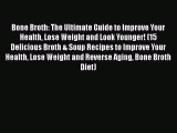 Book Bone Broth: The Ultimate Guide to Improve Your Health Lose Weight and Look Younger! (15