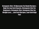 Ebook Ketogenic Diet: 20 Awesome Fat Bomb Recipes - High Fat Low Carb Snacks: (Ketogenic Diet