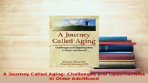 PDF  A Journey Called Aging Challenges and Opportunities in Older Adulthood Download Online