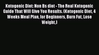 Book Ketogenic Diet: Non Bs diet - The Real Ketogenic Guide That Will Give You Results. (Ketogenic