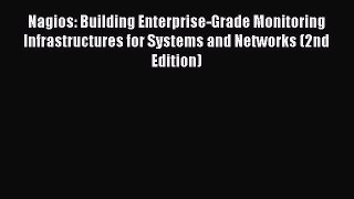 Read Nagios: Building Enterprise-Grade Monitoring Infrastructures for Systems and Networks