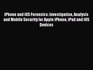 Read iPhone and iOS Forensics: Investigation Analysis and Mobile Security for Apple iPhone