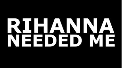 Rihanna Needed Me Music Video 2016
