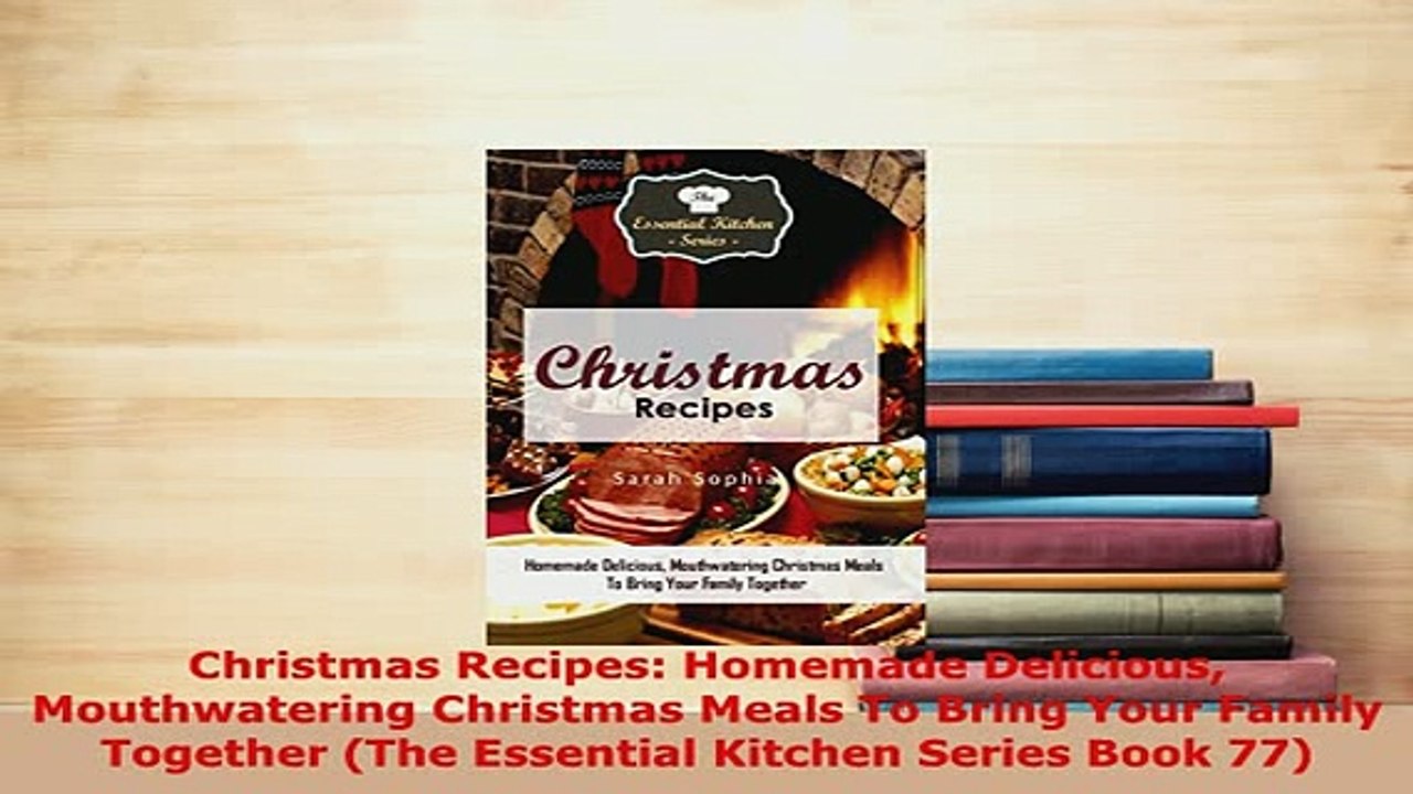 Download  Christmas Recipes Homemade Delicious Mouthwatering Christmas Meals To Bring Your Family Read Online