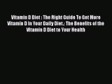 Book Vitamin D Diet : The Right Guide To Get More Vitamin D In Your Daily Diet.: The Benefits