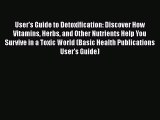 Ebook User's Guide to Detoxification: Discover How Vitamins Herbs and Other Nutrients Help
