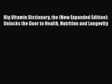 Ebook Big Vitamin Dictionary the (New Expanded Edition): Unlocks the Door to Health Nutrition