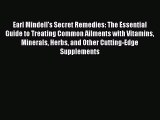 Ebook Earl Mindell's Secret Remedies: The Essential Guide to Treating Common Ailments with