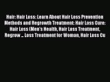 [Download PDF] Hair: Hair Loss: Learn About Hair Loss Prevention Methods and Regrowth Treatment: