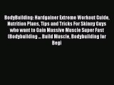 [Download PDF] BodyBuilding: Hardgainer Extreme Workout Guide Nutrition Plans Tips and Tricks
