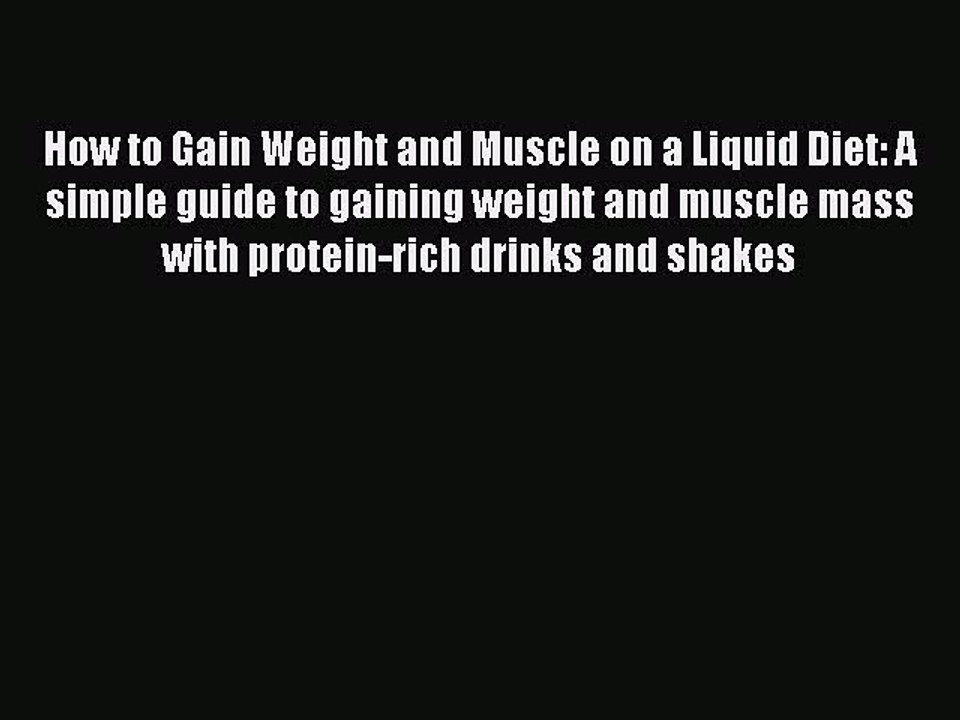 [Download PDF] How to Gain Weight and Muscle on a Liquid Diet: A simple guide to gaining weight