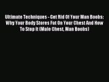 [Download PDF] Ultimate Techniques - Get Rid Of Your Man Boobs: Why Your Body Stores Fat On