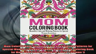 READ book  Mom Coloring Book Beautiful Calm and Relaxing Patterns for Special Women Everywhere Mom  FREE BOOOK ONLINE