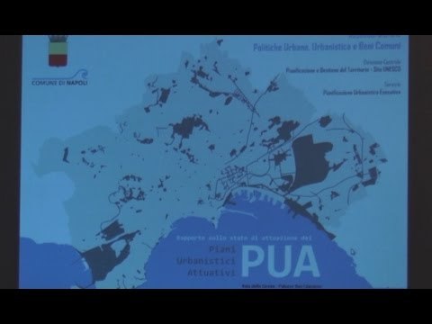 Napoli - Piani Urbanistici Attuativi, presentato il rapporto (20.04.16)