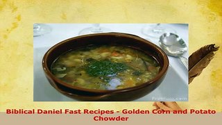 PDF  Biblical Daniel Fast Recipes  Golden Corn and Potato Chowder PDF Book Free