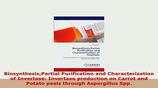PDF  BiosynthesisPartial Purification and Characterization of Invertase Invertase production Read Online
