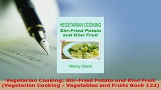 Download  Vegetarian Cooking StirFried Potato and Kiwi Fruit Vegetarian Cooking  Vegetables and Read Online