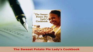 PDF  The Sweeet Potato Pie Ladys Cookbook PDF Full Ebook
