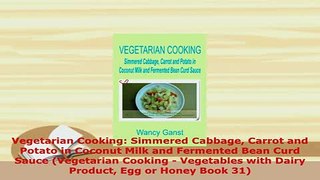 PDF  Vegetarian Cooking Simmered Cabbage Carrot and Potato in Coconut Milk and Fermented Bean Read Online