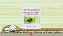 Download  Vegetarian Cooking Coconut and Sweet Potato Ice Cream Vegetarian Cooking  Snacks or Read Full Ebook