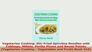 PDF  Vegetarian Cooking StirFried Spirulina Noodles with Cabbage Millets Perilla Plums and PDF Online
