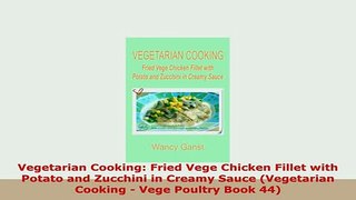 PDF  Vegetarian Cooking Fried Vege Chicken Fillet with Potato and Zucchini in Creamy Sauce Read Full Ebook