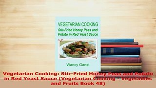 PDF  Vegetarian Cooking StirFried Honey Peas and Potato in Red Yeast Sauce Vegetarian Read Online