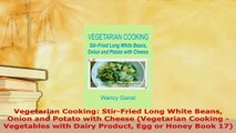 Download  Vegetarian Cooking StirFried Long White Beans Onion and Potato with Cheese Vegetarian Read Full Ebook