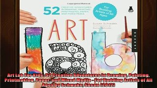 READ book  Art Lab For Kids 52 Creative Adventures in Drawing Painting Printmaking Paper and Mixed  BOOK ONLINE