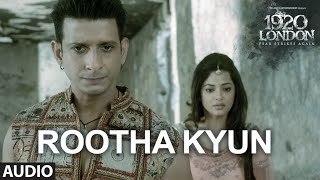 Rootha Kyun Full Song | 1920 LONDON | Sharman Joshi, Meera Chopra | Mohit Chauhan