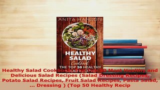 Download  Healthy Salad Cookbook The Top 50 Most Healthy and Delicious Salad Recipes Salad Read Full Ebook