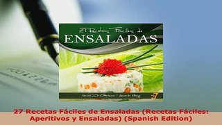 Download  27 Recetas Fáciles de Ensaladas Recetas Fáciles Aperitivos y Ensaladas Spanish Download Online