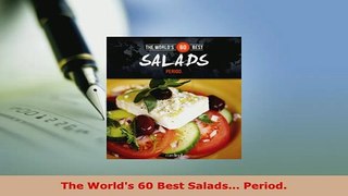 Download  The Worlds 60 Best Salads Period Download Full Ebook