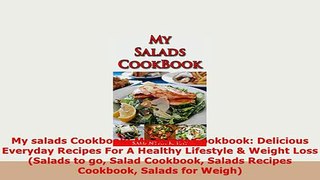Download  My salads Cookbook My salads Cookbook Delicious Everyday Recipes For A Healthy Lifestyle PDF Online