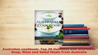 Download  Australian cookbook Top 30 Delicious And Nutritious Soup Stew and Salad Meals From Download Online