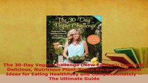 PDF  The 30Day Vegan Challenge New Edition Over 100 Delicious Nutritious PlantBased PDF Online