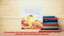 Download  Ensaladas de fantasia salsas maravillosas Fancy Salads and Marvelous Sauces PDF Full Ebook